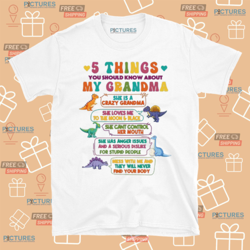 Dinosaurs 5 Things You Should Know About My Grandma Shirt