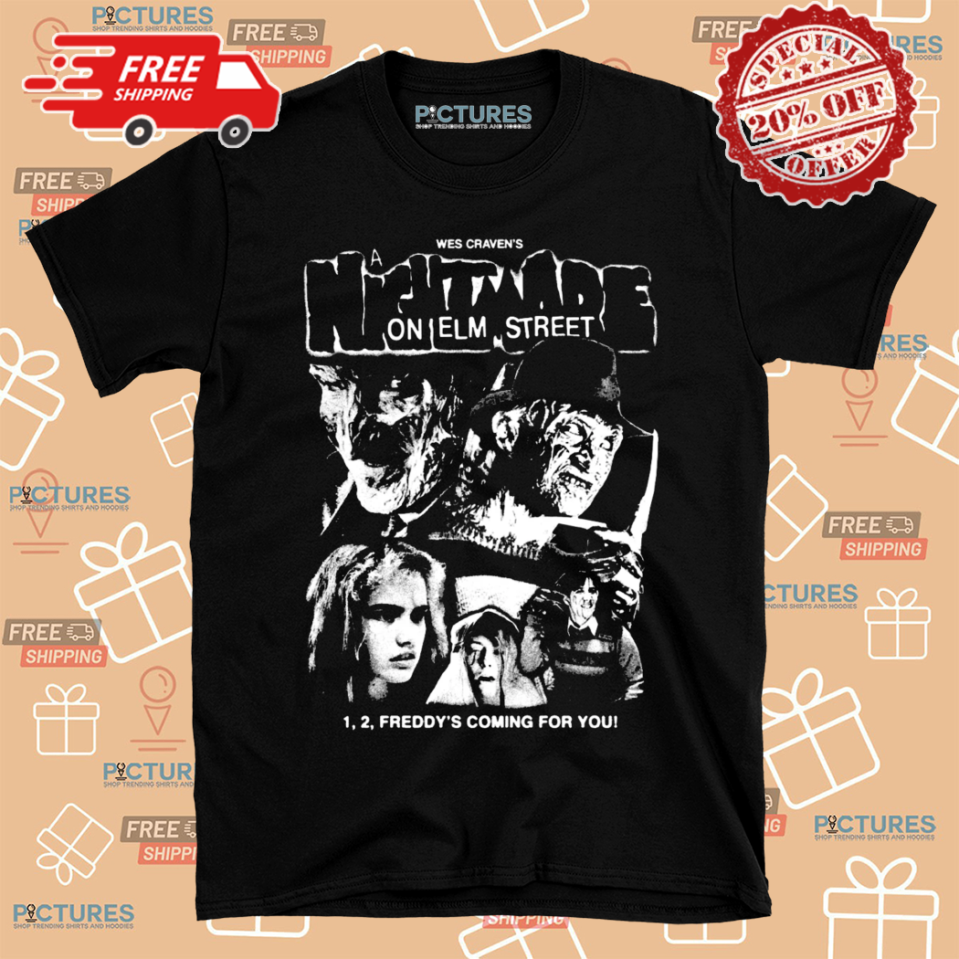 A Wes Craven Nightmare On Elm Street Freddys Coming For You Shirt