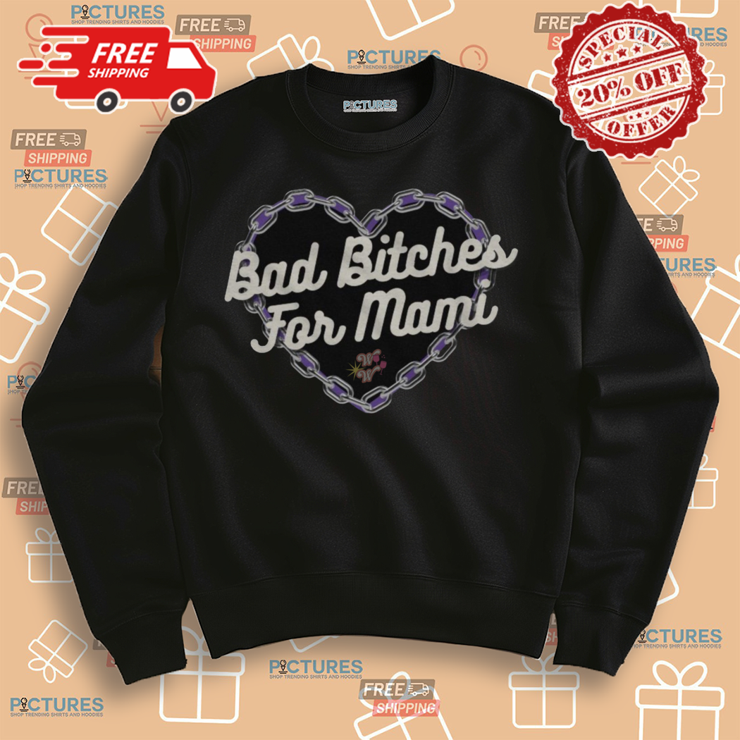 Bad Bitches For Mami shirt - Picturestees Clothing LLC