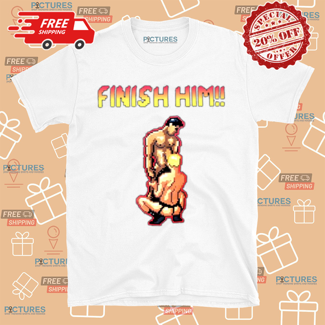 Finish Him Gay LGBT 2024 Shirt