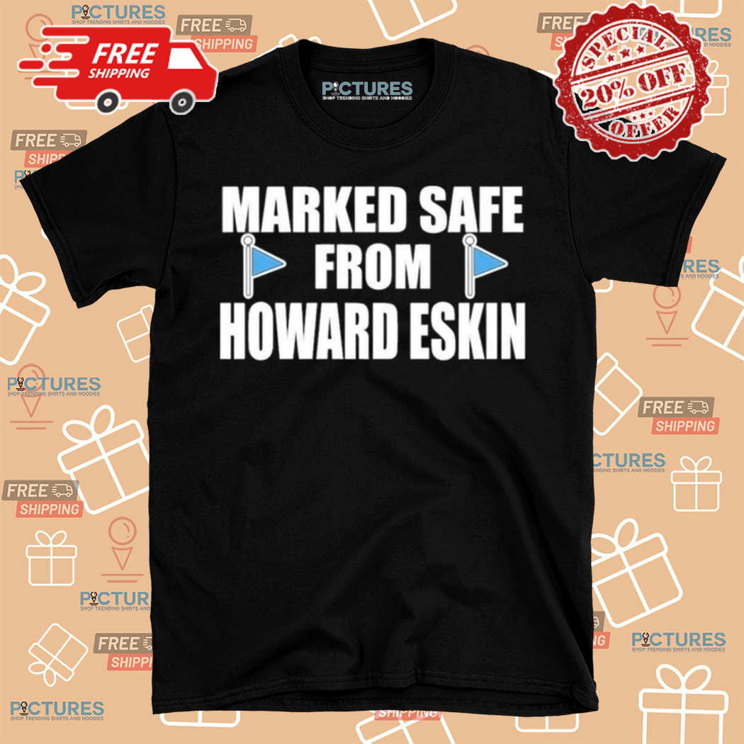 Marked Safe From Howard Eskin Shirt