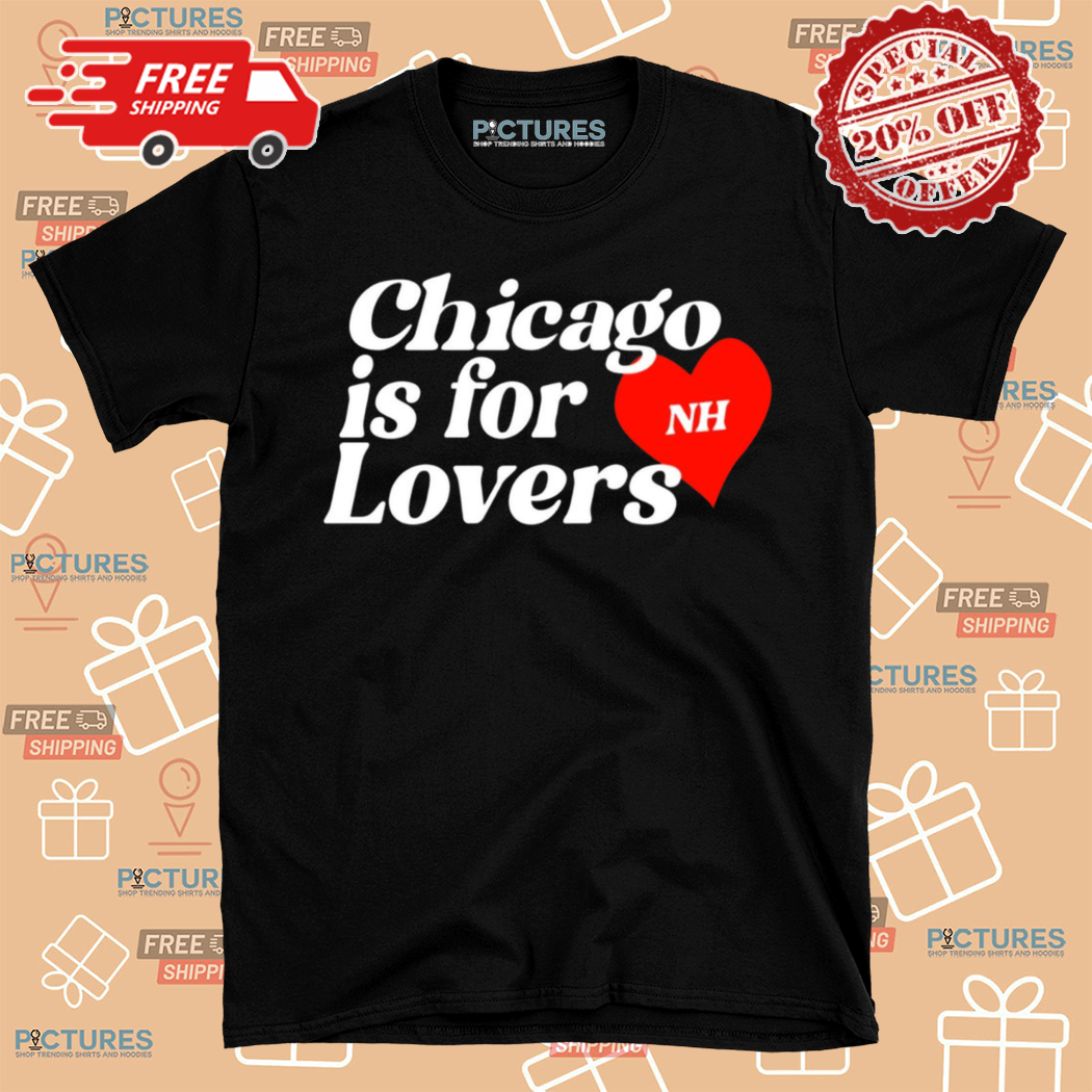 Niall Horan Chicago Is For Lovers Shirt