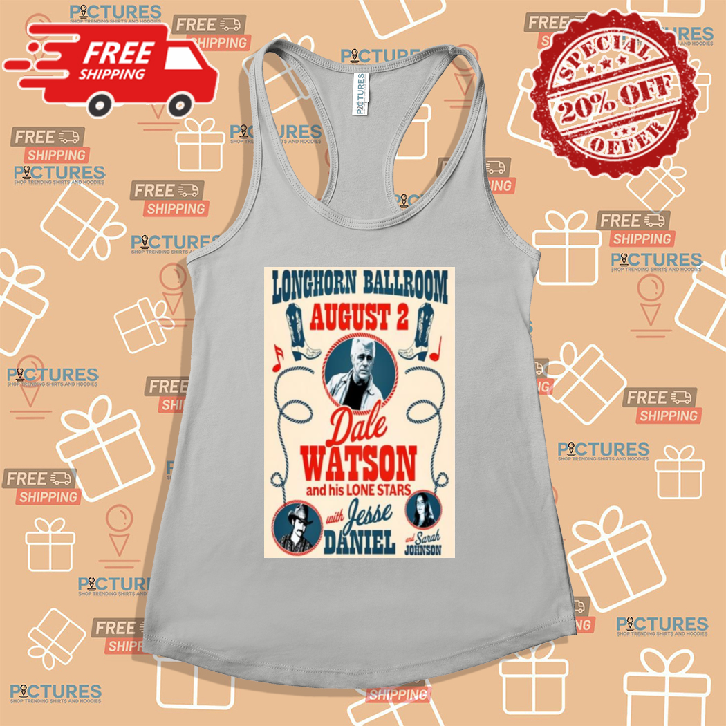 Dale Watson And His Lone Stars Longhorn Ballroom Aug 2 2024 in Dallas TX Shirt Dale Watson And His Lone Stars Longhorn Ballroom Aug 2 2024 in Dallas TX Shirt