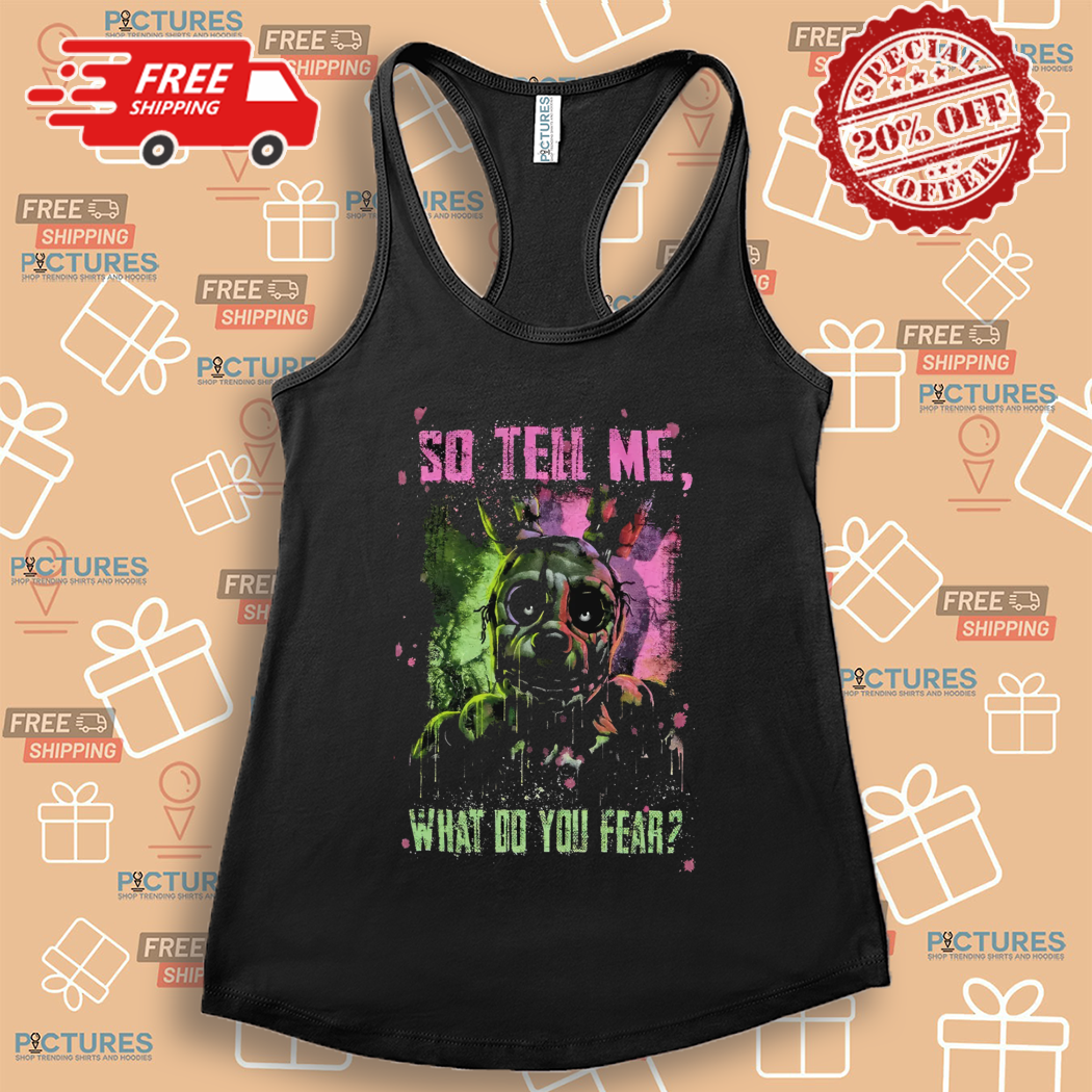 Five Nights At Freddy's What Do You Fear 2024 Shirt Five Nights At Freddy's What Do You Fear 2024 Shirt