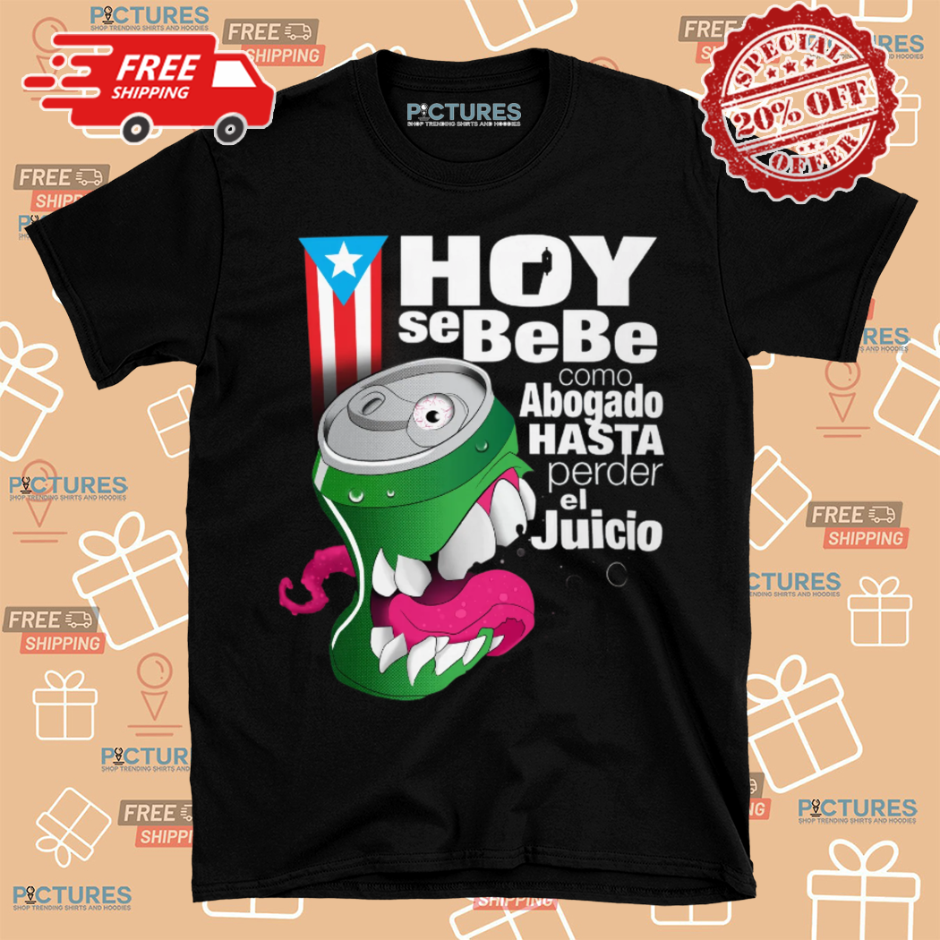 Hoy Se Bebe Como Abogado Hasta Perder El Juicio 2024 Shirt