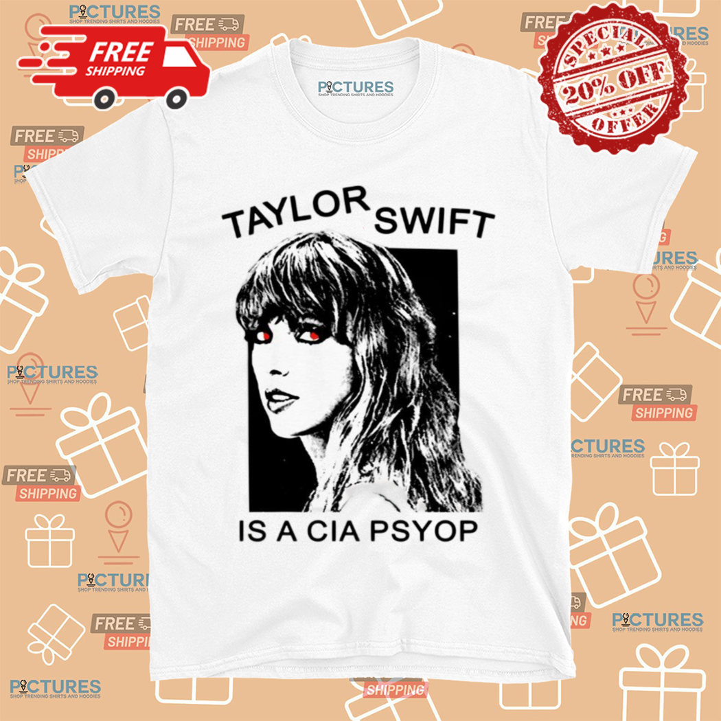 Taylor Is A Cia Psyop Shirt