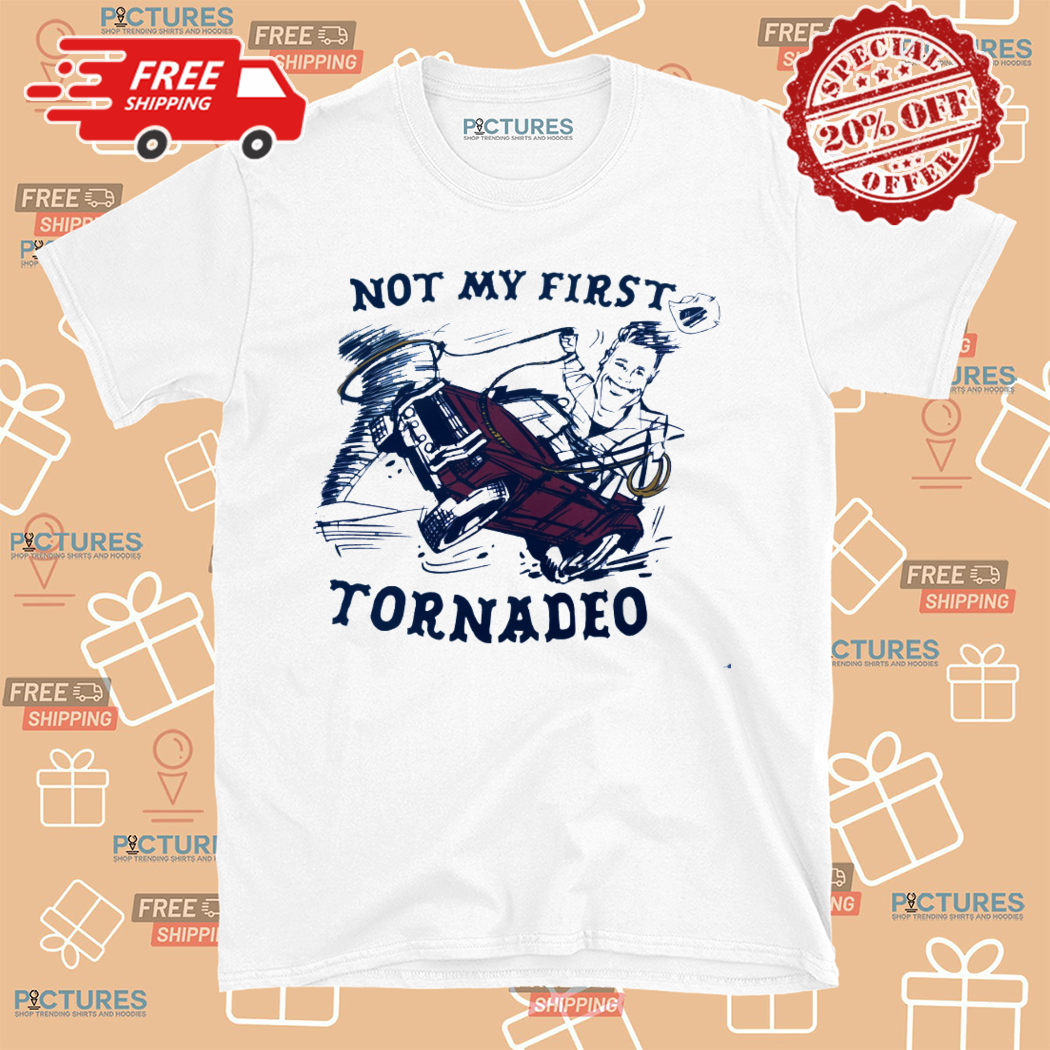 Now My First Tornadeo Shirt