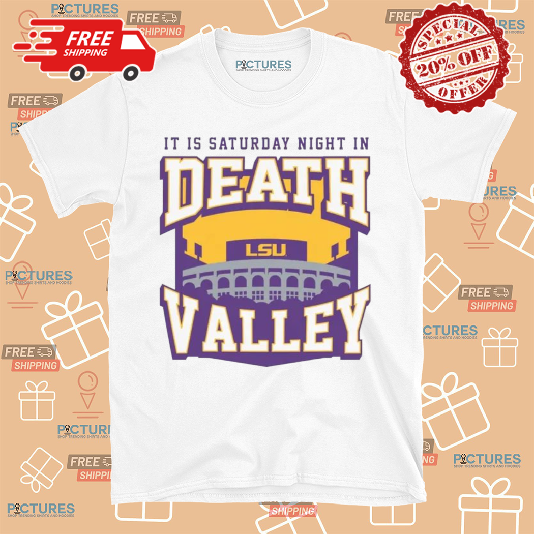 LSU It Is Saturday Night In Death Valley Shirt