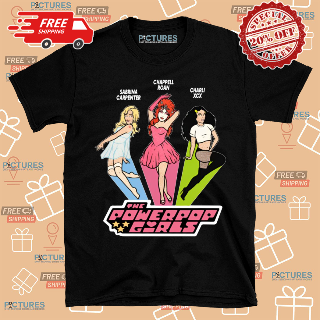Sabrina Carpenter Chappell Roan Charli XCX The Powerpop Girls Shirt