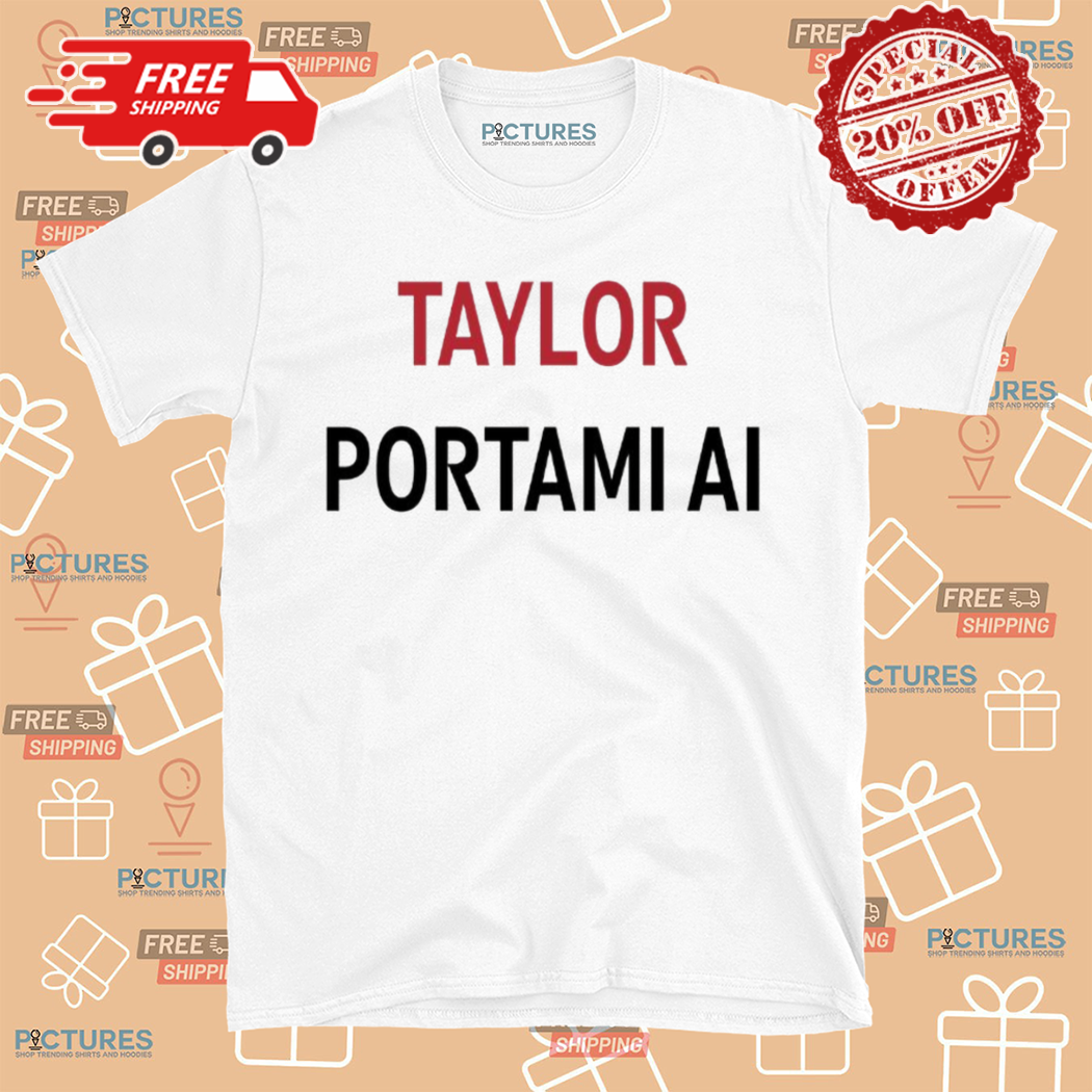 Taylor Portami Ai Shirt
