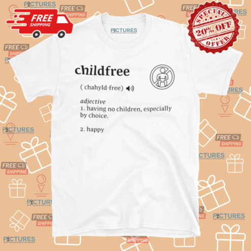 Childfree Having No Children Especially By Choice Shirt