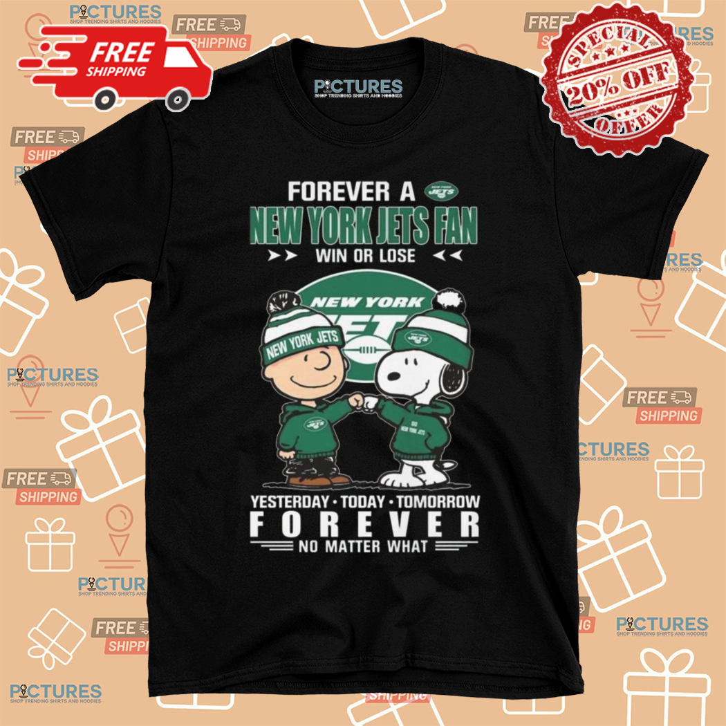 Charlie Brown Snoopy Forever A New York Jets Fan Win Or Lose Yesterday Today Tomorrow Forever No Matter What