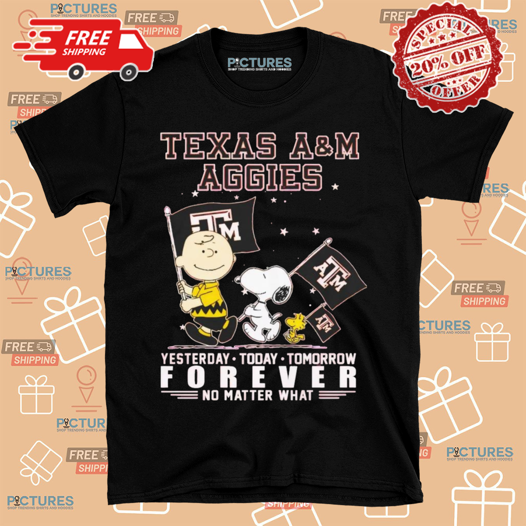 Charlie Brown Snoopy Texas A And M Aggies Yesterday Today Tomorrow Forever No Matter What