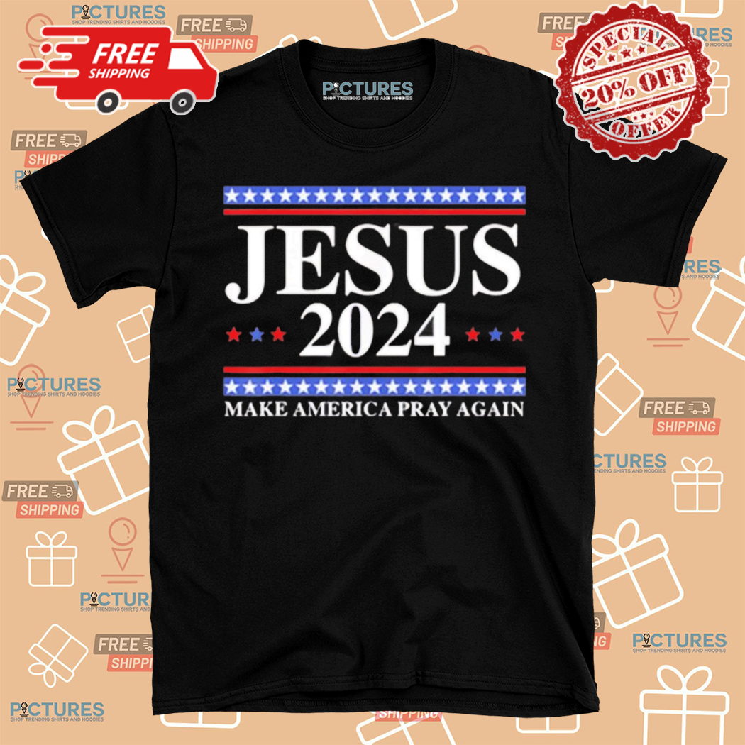 Jesus 2024 Make America Pray Again Shirt - Picturestees Clothing LLC