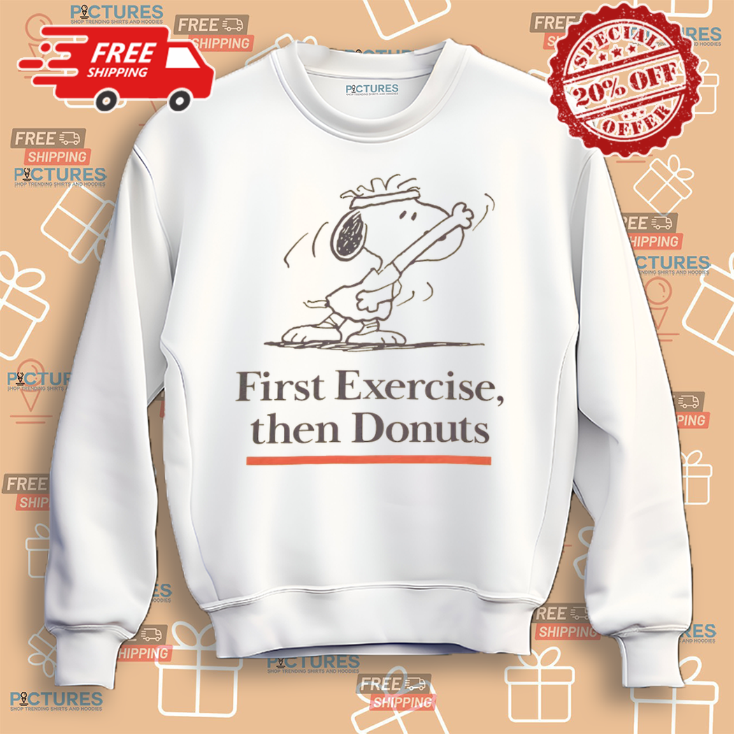Snoopy First Exercise Then Donuts Shirt Snoopy First Exercise Then Donuts Shirt