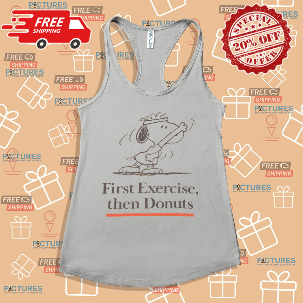 Snoopy First Exercise Then Donuts Shirt Snoopy First Exercise Then Donuts Shirt