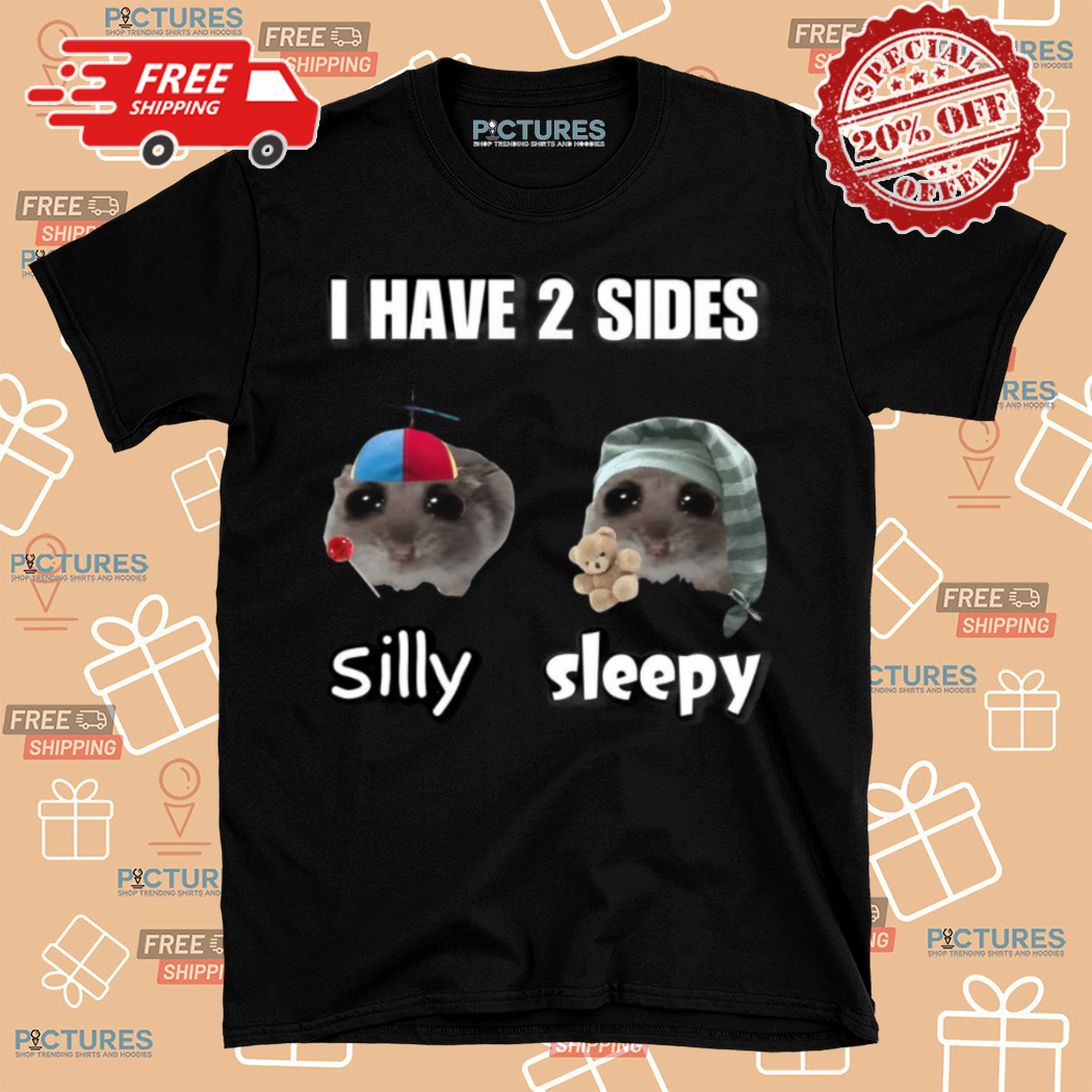 I Have 2 Sides Silly Sleepy Cringey Shirt