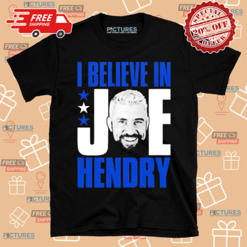 I Believe In Joe Henry Shirt
