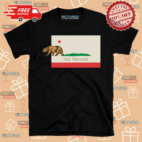 California Bear Fuck This Place Shirt