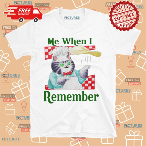Cat Me When I Remember Shirt