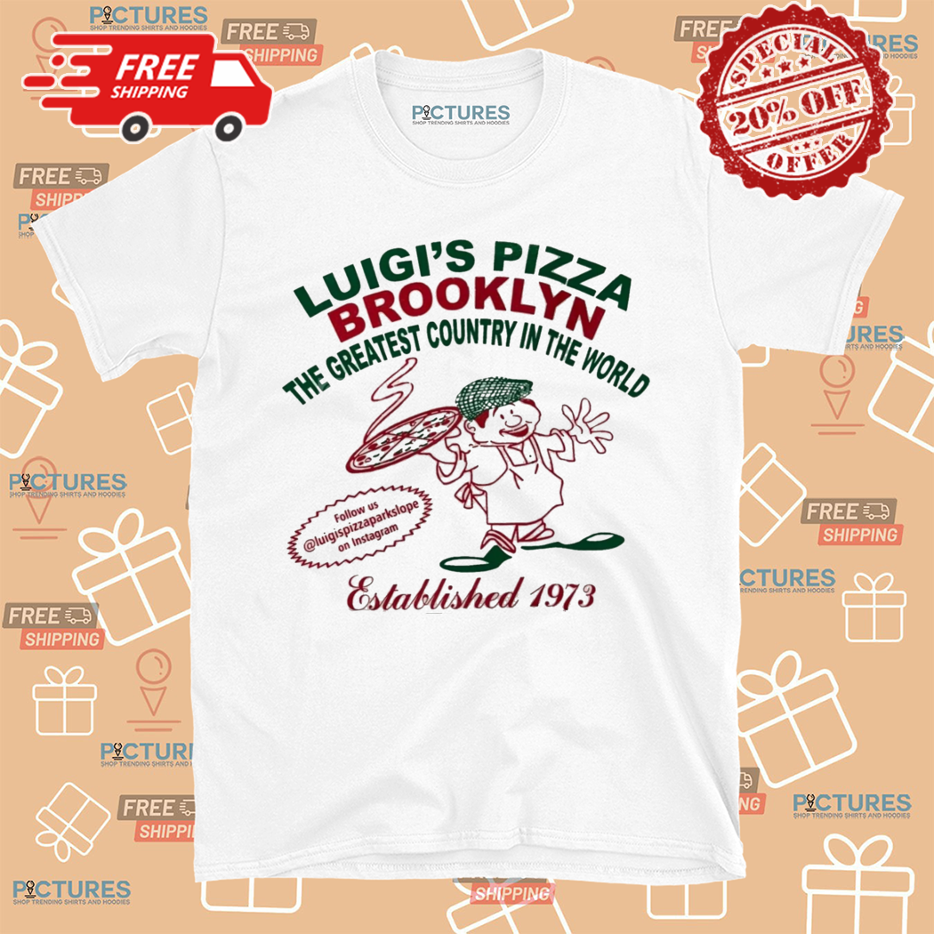 Luigis Pizza Brooklyn The Greatest Country In The World Established 1973 Shirt