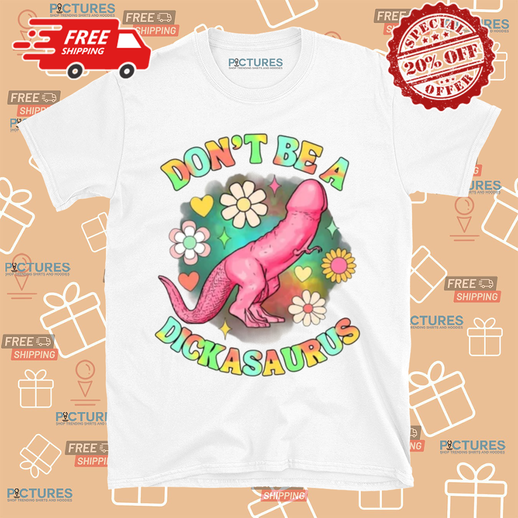 Do Not Be A Dickasuarus Shirt