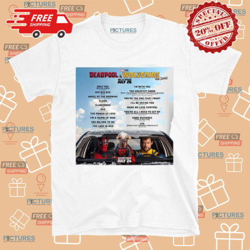 Deadpool And Wolverine Tracklist Only In Theaters July 26 Soundtrack July 24 Shirt