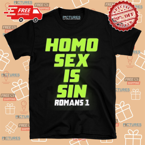 Homo Sex Is Sin Romans 1 Shirt