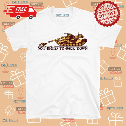 Not Bred To Back Down 2024 Shirt