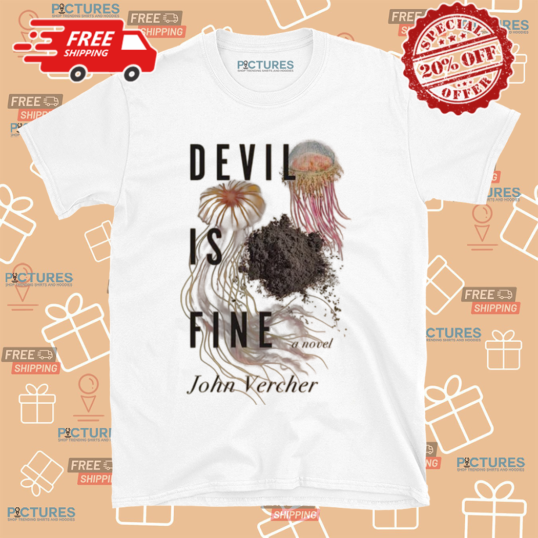 John Vercher Devil Is Fine A Novel Shirt