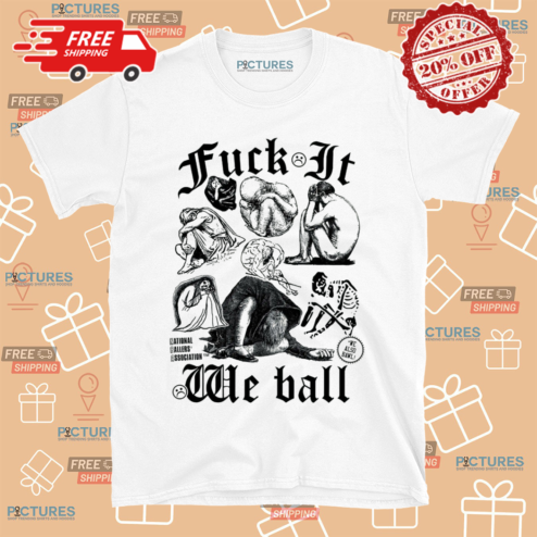 Fuck It We Ball National Ballers Association Shirt