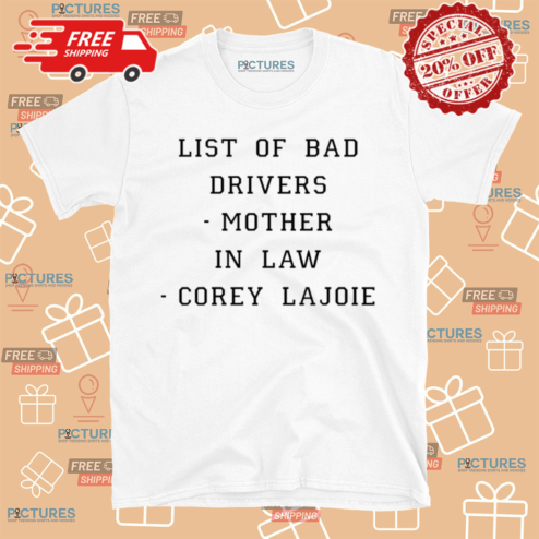 List Of Dad Drivers Mother In Law Corey Lajoie Shirt
