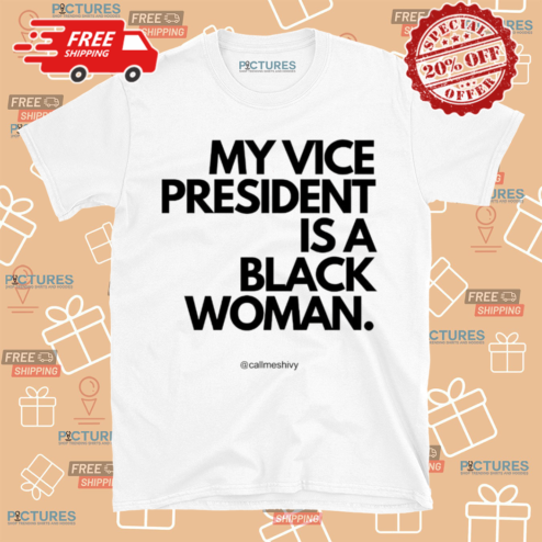 My Vice President Is A Black Women Shirt