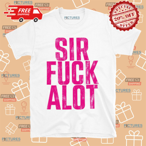 Nle Choppa Sir Fuck Alot 2024 Shirt