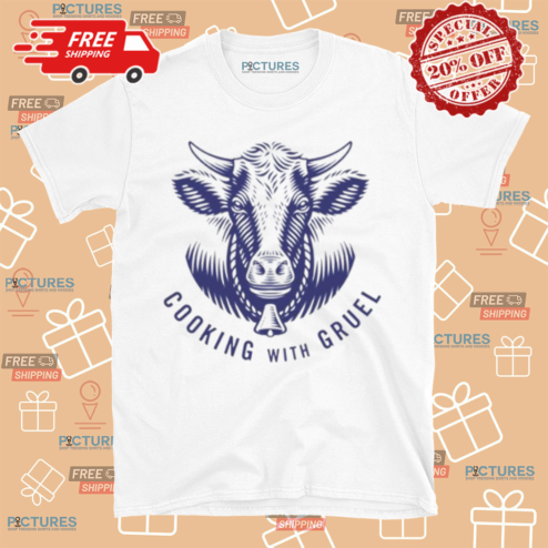 Cooking With Gruel Eat More Meat Shirt