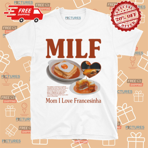 MILF Mom I Love Francesinha Shirt