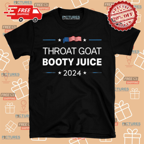 Throat Goat Booty Juice 2024 Shirt