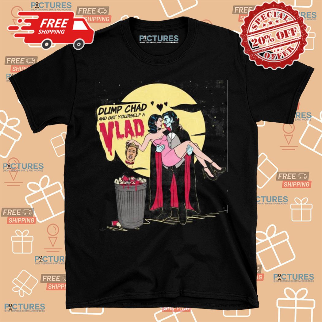 Dracula Dump Chad And Get Yourself A Vlad Shirt