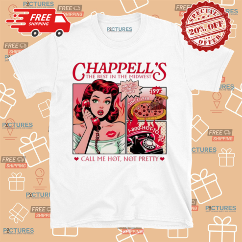 Chappells The Best In The Midwest Call Me Hot Not Pretty Shirt