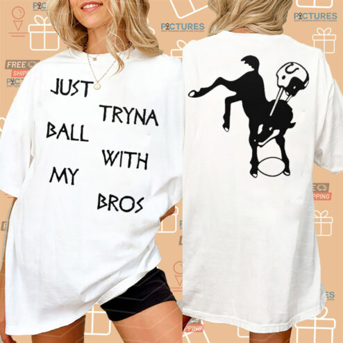 Indianapolis Colts NFL Just Ball My Tryna With Bros Shirt