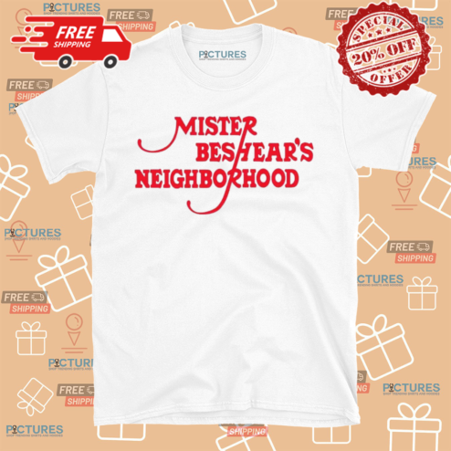 Mister Beshears Neighborhood shirt