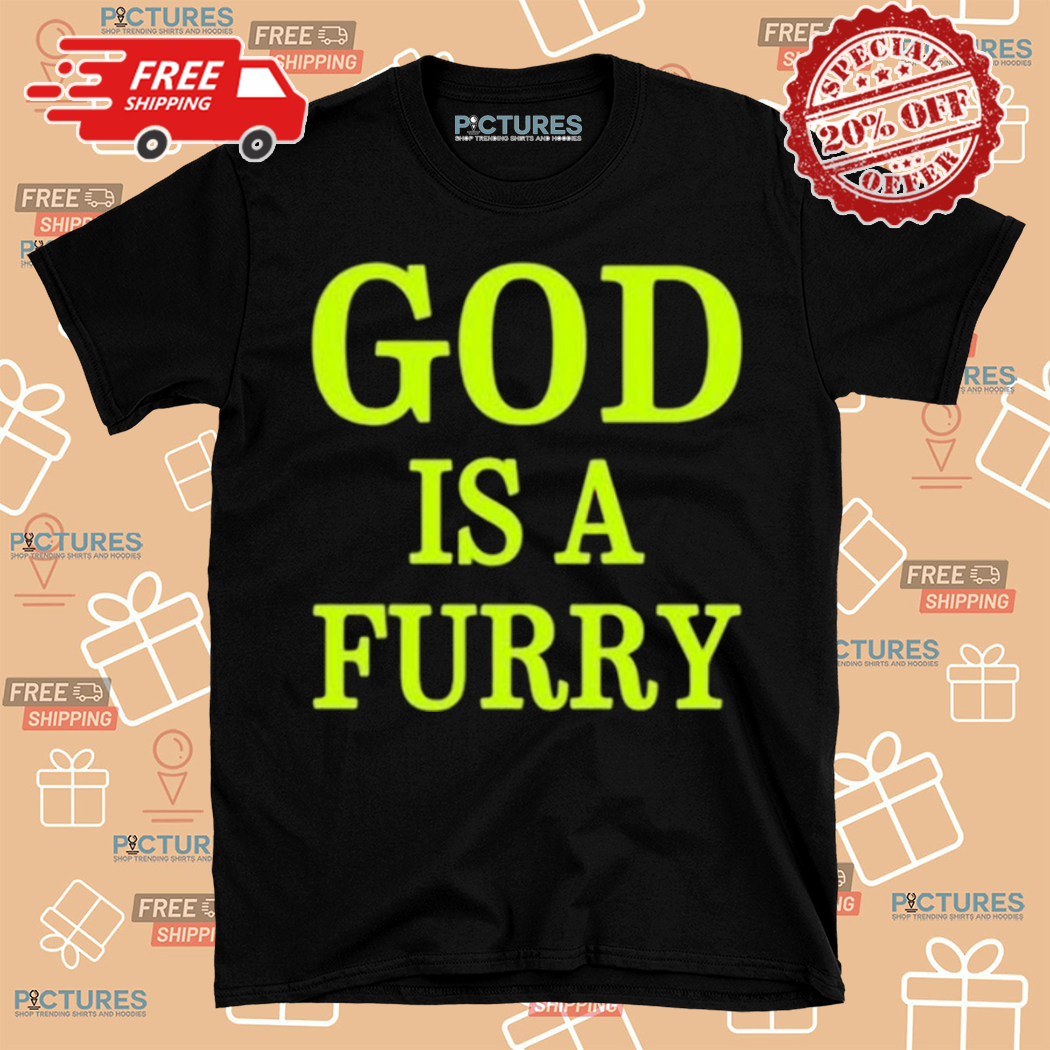 God Is A Furry 2024 Shirt