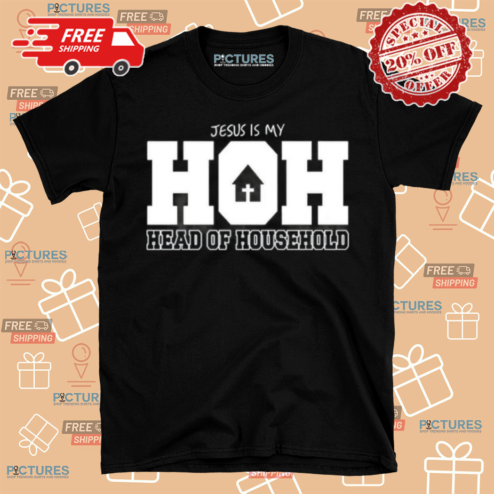 HOH Jesus Is My Head of Household Shirt