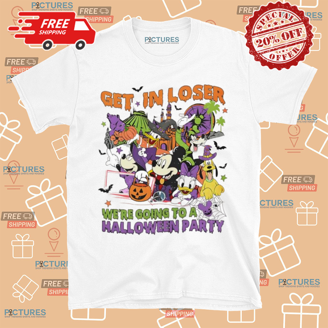 Mickey Disney Get In Loser We Are Going To A Halloween Party Shirt