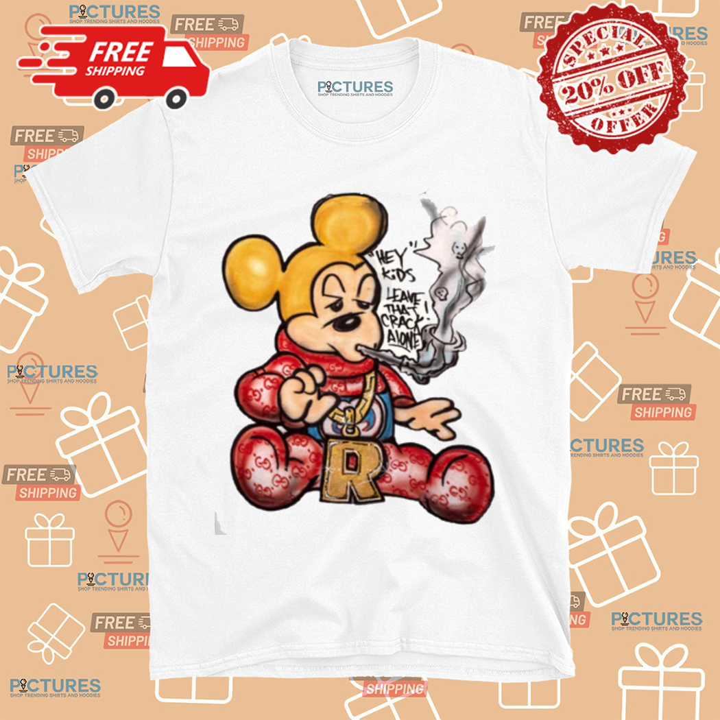 Mickey Hey Kids Leave That Crack Alone Shirt