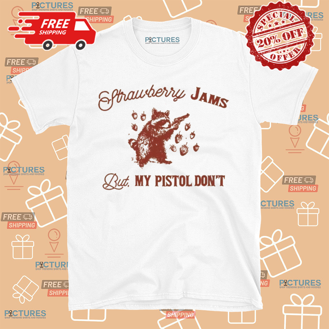 Raccoon Strawberry Jams But My Pistol Dont Shirt