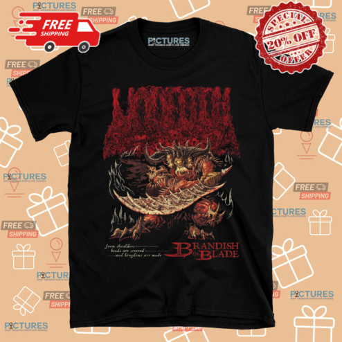 Brandish The Blade From Shoulders Beads Are Severed And Kingdoms Are Made Shirt