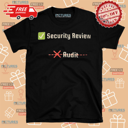 Security Review Audit Shirt