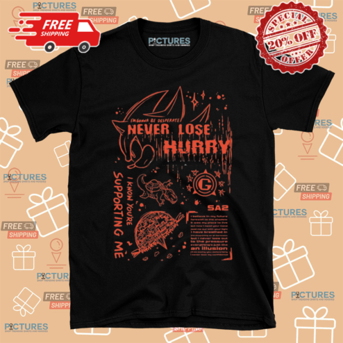 Sonic Im Gonna Be Desperate Never Lose Hurry Shirt