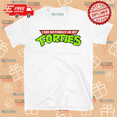 TurtIes Am Actually In My Forties 2024 Shirt